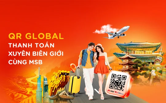 MSB triển khai dịch vụ thanh toán QR xuyên biên giới VietQRGlobal