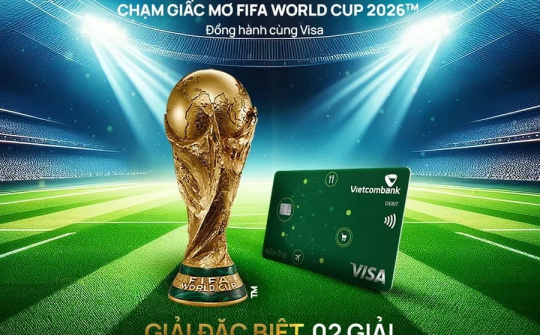 Chạm thẻ Vietcombank Visa, săn vé chung kết World Cup 2026™ tại Mỹ