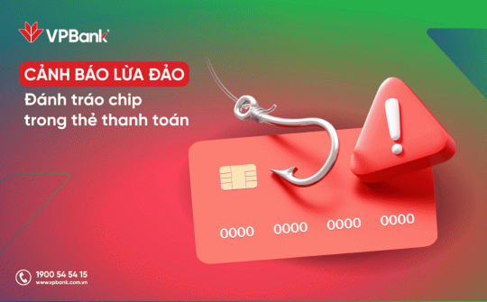 VPBank cảnh báo thủ đoạn đánh tráo chip trên thẻ thanh toán