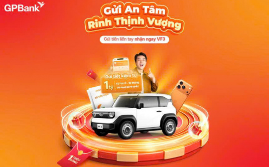 GPBank dành 630 triệu đồng tặng thưởng cho khách gửi tiền