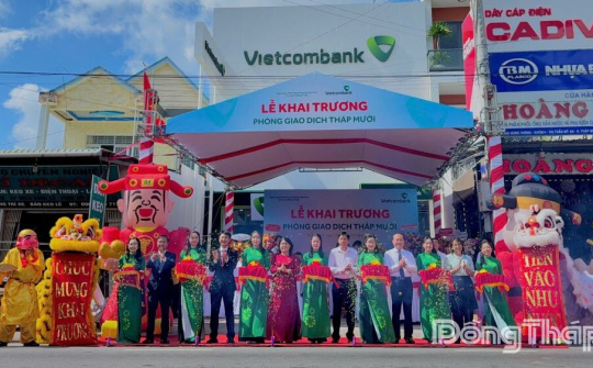 Vietcombank Đồng Tháp khai trương trụ sở mới Phòng Giao dịch Tháp Mười