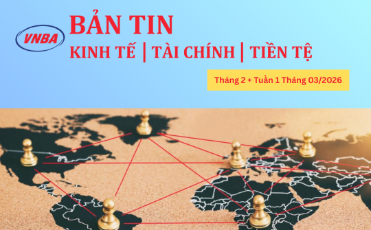 Thông tin Kinh tế - Tài chính - Tiền tệ tháng 2 và tuần 1 tháng 3/2026