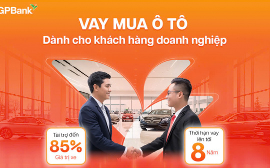 GPBank triển khai gói vay mua ô tô ưu đãi cho khách hàng doanh nghiệp