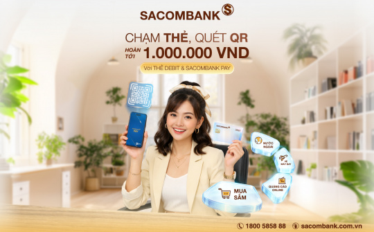 Sacombank ưu đãi hoàn tiền, thúc đẩy thanh toán không tiền mặt qua thẻ và QR