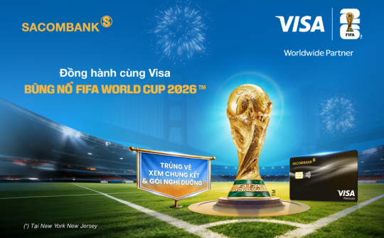 Chủ thẻ Sacombank Visa có cơ hội du lịch Mỹ xem chung kết World Cup 2026