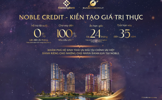 KienlongBank triển khai hỗ trợ tài chính cho khách hàng mua nhà dự án Noble
