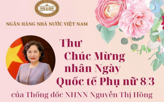 Thư Chúc mừng Ngày Quốc tế Phụ nữ 8/3 của Thống đốc Ngân hàng Nhà nước Việt Nam