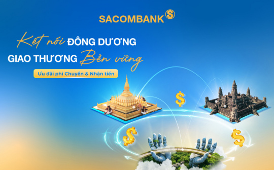 SACOMBANK ưu đãi phí giao dịch Việt Nam - Lào - Campuchia
