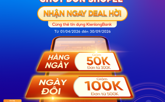 Chủ thẻ KienlongBank giảm tới 100.000 đồng khi mua sắm trên Shopee