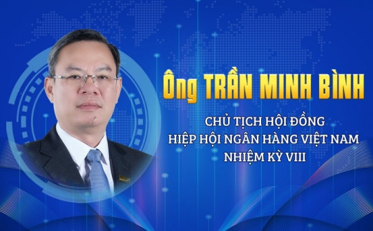 Ông Trần Minh Bình giữ chức Chủ tịch Hội đồng Hiệp hội Ngân hàng Việt Nam nhiệm kỳ VIII