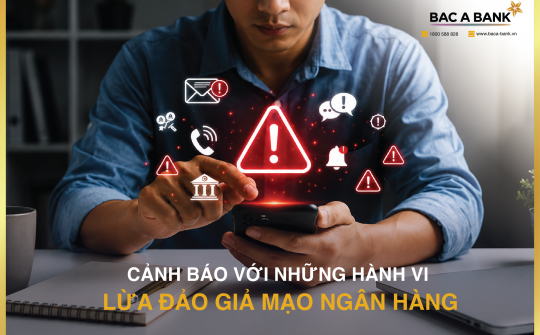 Bac A Bank cảnh báo nhiều thủ đoạn giả mạo ngân hàng để lừa đảo khách hàng