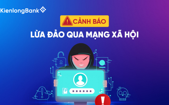 KienlongBank cảnh báo thủ đoạn lừa đảo mạo danh qua mạng xã hội