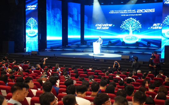 Khai mạc hội thi Chuyển đổi số ngành Ngân hàng năm 2026: “Chủ động số hóa - Bứt phá tương lai”