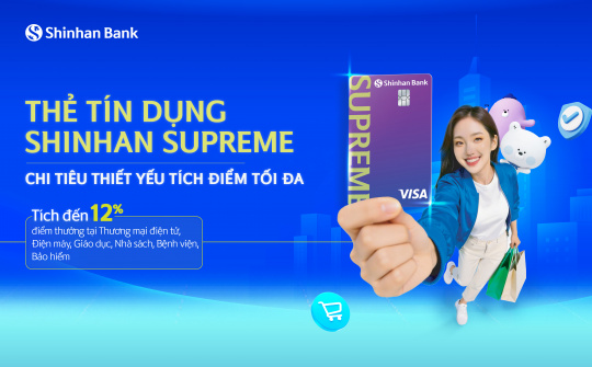 Ngân hàng Shinhan ra mắt thẻ tín dụng Supreme, ưu đãi tích điểm tới 12% cho chi tiêu hằng ngày
