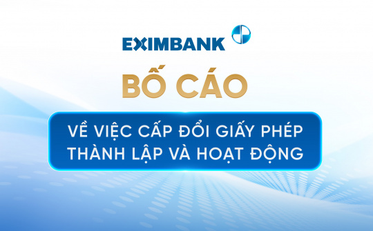 EximBank được cấp đổi Giấy phép thành lập và hoạt động