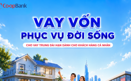 Co-opBank triển khai cho vay trung, dài hạn phục vụ nhu cầu đời sống