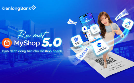 KienlongBank nâng cấp MyShop 5.0 giúp hộ kinh doanh theo quy định mới