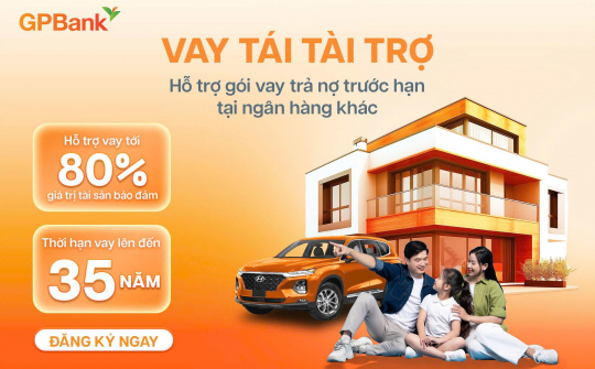 GPBank triển khai vay tái tài trợ, hỗ trợ khách hàng tối ưu khoản vay