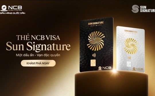 NCB ra mắt thẻ tín dụng đồng thương hiệu NCB Visa Sun Signature