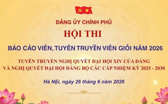 Hội thi Báo cáo viên, Tuyên truyền viên giỏi Đảng bộ Chính phủ năm 2026