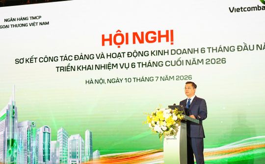 Vietcombank sơ kết công tác Đảng và hoạt động kinh doanh 6 tháng đầu năm 2026