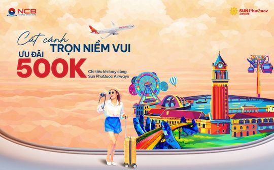 NCB hợp tác Sun PhuQuoc Airways triển khai chương trình ưu đãi cho khách hàng