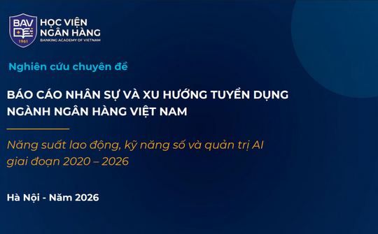 Xu hướng tuyển dụng mới: Ngân hàng tìm người giỏi AI, dữ liệu
