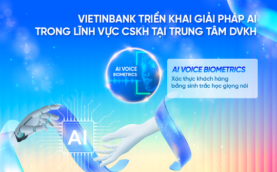 VietinBank ứng dụng AI xác thực khách hàng qua giọng nói