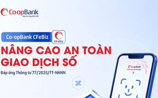 Co-opBank tăng cường an toàn giao dịch số với CFeBiz phiên bản mới