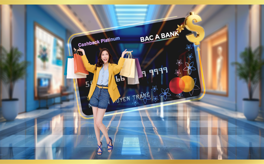 Bac A Bank hoàn tới 1 triệu đồng cho khách mở mới thẻ tín dụng quốc tế