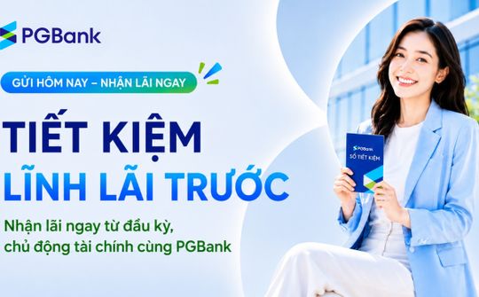 PGBank ra mắt sản phẩm tiền gửi tiết kiệm lĩnh lãi trước