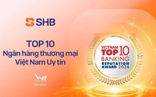SHB góp mặt trong Fortune Southeast Asia 500 năm 2026 và TOP 10 Ngân hàng thương mại Việt Nam uy tín