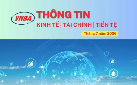 Thông tin Kinh tế - Tài chính - Tiền tệ tháng 7/2026