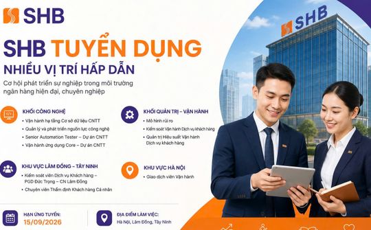 SHB tuyển dụng loạt vị trí công nghệ, vận hành và quản trị rủi ro