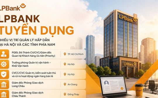 LPBank tuyển dụng nhiều vị trí tại Hà Nội và các tỉnh phía Nam