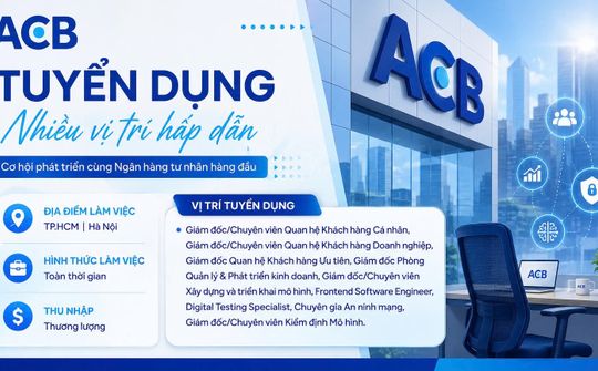 ACB tuyển dụng nhiều vị trí tại Hà Nội và TP.HCM