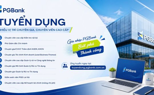 PGBank tuyển dụng nhiều vị trí chuyên gia, chuyên viên cao cấp