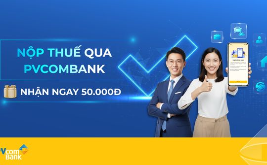 PVcomBank ưu đãi cho khách hàng nộp thuế trực tuyến trên PVConnect