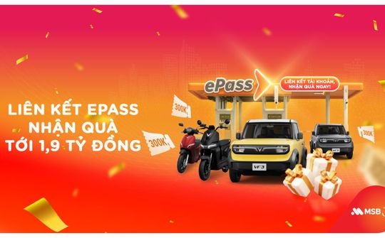 MSB triển khai chương trình liên kết tài khoản với ePass, tổng giá trị giải thưởng gần 1,9 tỷ đồng