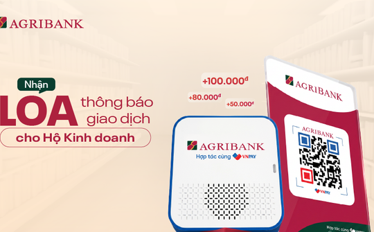 Agribank tặng loa thông báo giao dịch khi mở tài khoản hộ kinh doanh