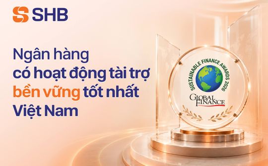 SHB năm thứ tư liên tiếp được Global Finance vinh danh "Ngân hàng có hoạt động Tài trợ Bền vững tốt nhất Việt Nam"