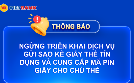 Vietbank ngừng gửi sao kê giấy và mã PIN giấy cho chủ thẻ tín dụng từ 24/8/2026