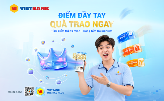 Vietbank triển khai Loyalty, tích điểm đổi quà và hưởng đặc quyền