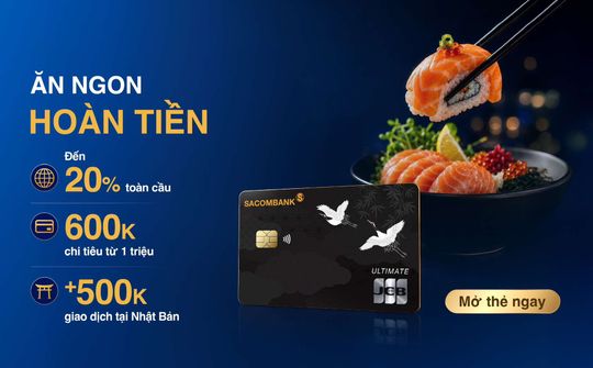 SACOMBANK triển khai chương trình hoàn tiền đến 1,4 triệu đồng cho thẻ tín dụng JCB Ultimate