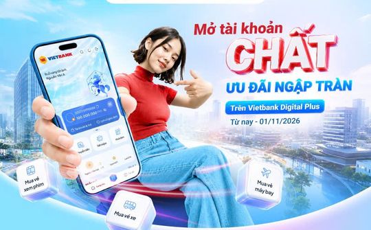 Vietbank triển khai chương trình "Mở tài khoản chất - Ngập tràn ưu đãi" trên Vietbank Digital Plus