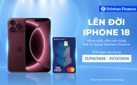 Shinhan Finance ưu đãi đến 2 triệu đồng cho chủ thẻ tín dụng mua iPhone 18