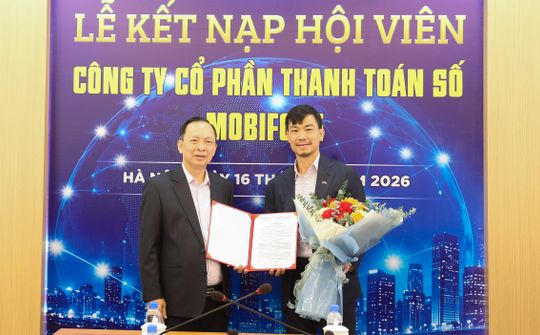 Hiệp hội Ngân hàng Việt Nam kết nạp Công ty Cổ phần Thanh toán số MobiFone làm hội viên chính thức