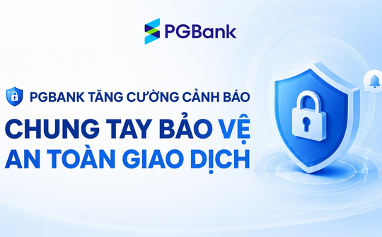 PGBank tăng cường cảnh báo an toàn, bảo vệ khách hàng khi chuyển tiền