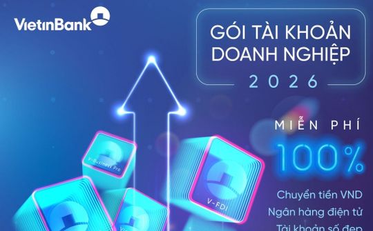 VietinBank ra mắt Gói dịch vụ thanh toán 2026 cho doanh nghiệp