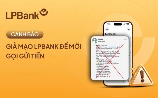 LPBank cảnh báo giả mạo thương hiệu để mời gửi tiền lãi suất cao